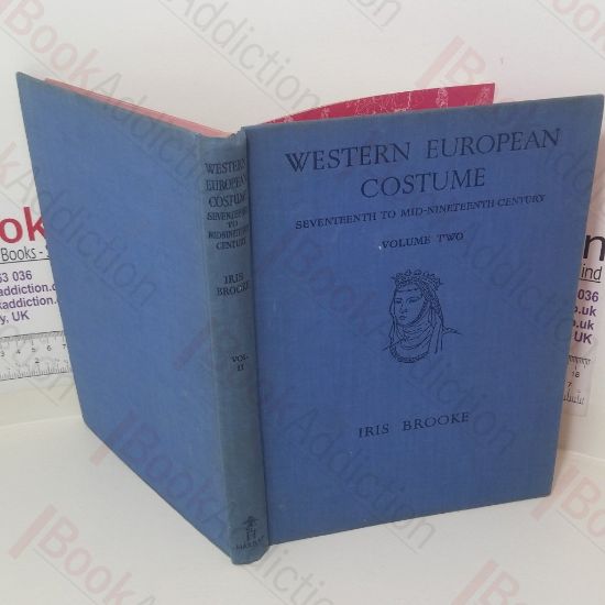 Picture of Western European Costume: Volume Two: Seventeenth to Mid-Nineteenth Century And Its Relation to the Theatre.