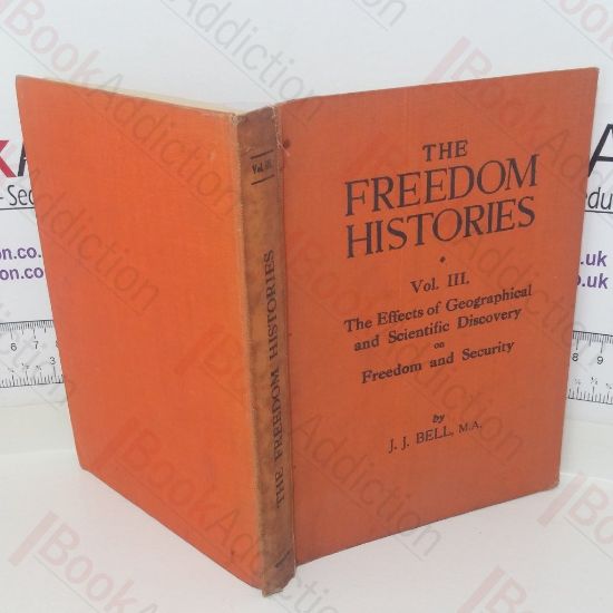 Picture of The Freedom Histories (Volume 3: The Effects of Geographical and Scientific Discovery on Freedom and Security in the Eighteenth, Nineteenth and Twentieth Centuries)