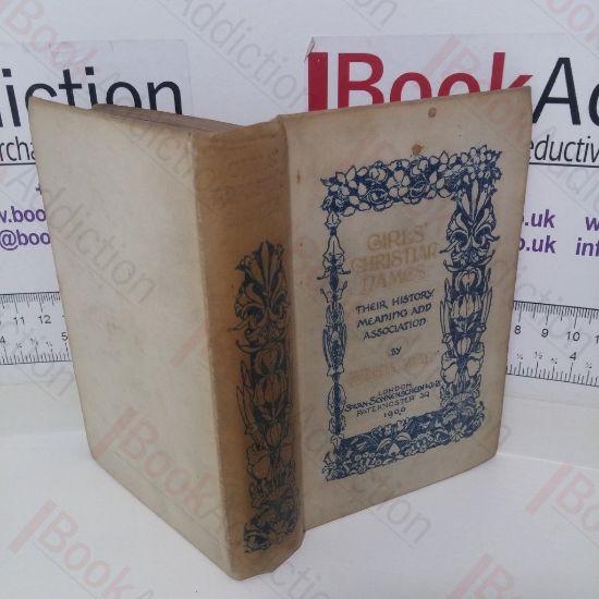 Picture of Girls' Christian Names: Their History Meaning and Association