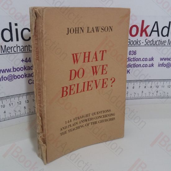 Picture of What Do We Believe? 114 Straight Questions and Plain Answers Concerning the Teaching of the Churches