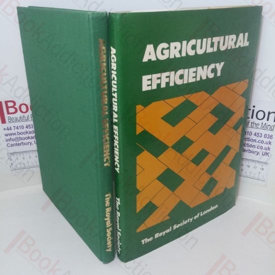 Picture of Agricultural Efficiency: A Royal Society Discussion on the Management of Inputs for Yet Greater Agricultural Yield and Efficiency