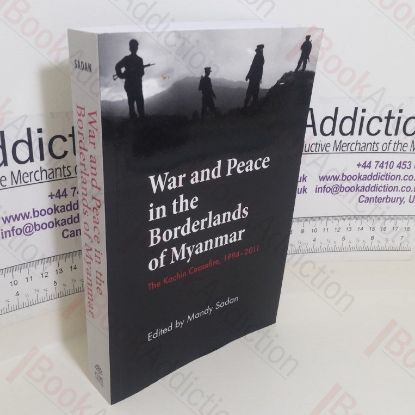 Picture of War and Peace in the Borderlands of Myanmar: The Kachin Ceasefire, 1994-2011 (Studies in Asian Topics series, No. 56)