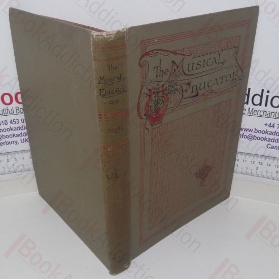 Picture of The Musical Educator: A Library of Musical Instruction by Eminent Specialist, Volume 1