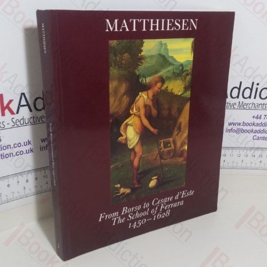 Picture of From Borso to Cesare d'Este: The School of Ferrara, 1450-1628 (Exhibition Catalogue, London, UK)