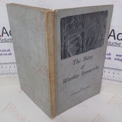 Picture of The Story of Wortley Ironworks: A Record of Eight Centuries of Yorkshire Industry