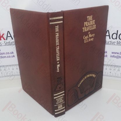 Picture of The Prairie Traveller: A Handbook for Overland Expediations, with Maps, Illustrations and Itineraries of the Principal Routes Between the Mississippi and the Pacific (Classics of the Old West series)