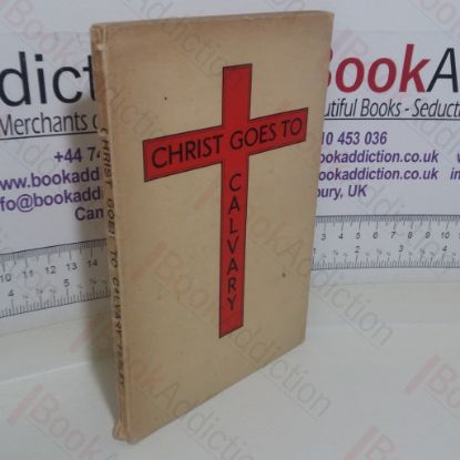 Picture of Christ goes to Calvary: A Portrait of Jesus of Nazareth