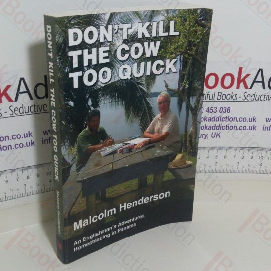 Picture of Don't Kill the Cow Too Quick: An Englishman's Adventures Homesteading in Panama