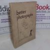 Picture of Better Photographs: A Practical Guide to Amateur Photography