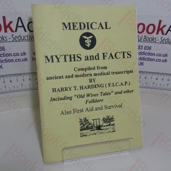 Picture of Medical Myths and Facts, Compiled from Ancient and Modern Medical Transcripts, Including 'Old Wives Tales' and other Folklore