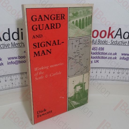 Picture of Ganger, Guard and Signalman: Working Memories of the Settle and Carlisle