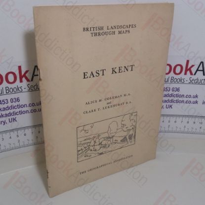 Picture of British Landscapes Through Maps: East Kent, A Description of the Ordnance Survey Seventh Edition One-inch Sheet 173