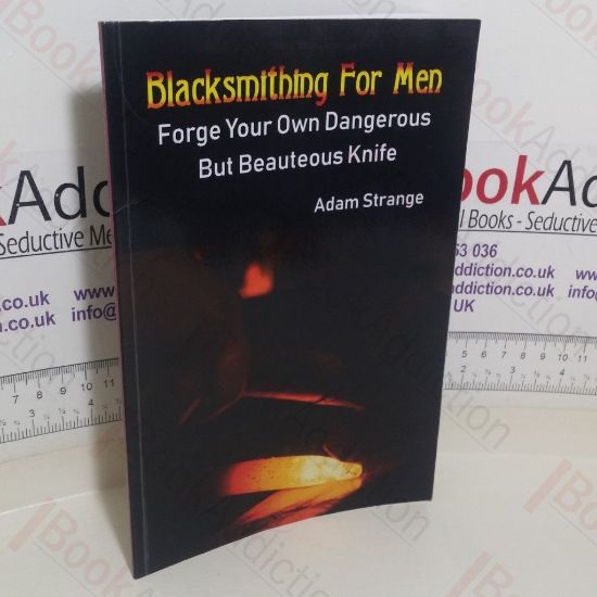 Picture of Blacksmithing For Men: Forge Your Own Dangerous But Beauteous Knife