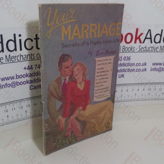Picture of Your Marriage: Secrets of a Happy Love Life [containing] My Idea of Marriage
