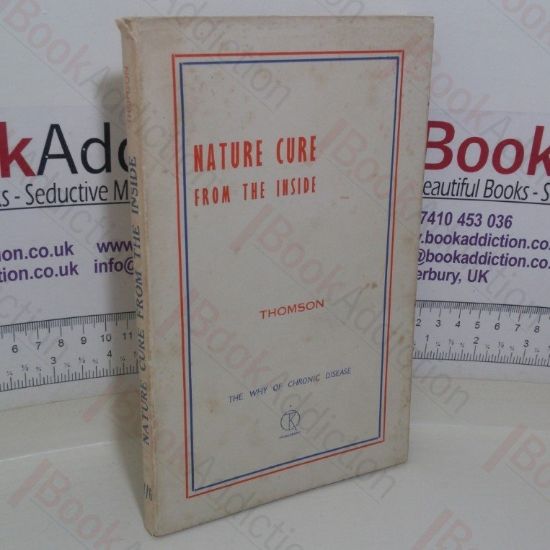 Picture of Nature Cure from the Inside: The Why of Chronic Disease with Many Case Histories and Home Treatments