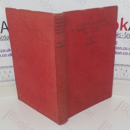 Picture of A Practical Course in Magnetism Electricity and Radio, Explaining the Principles of these Subjects by Means of over 100 Practical Examples