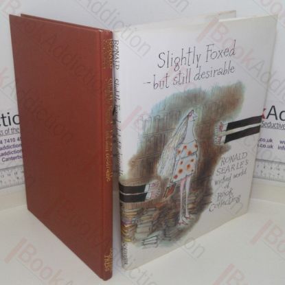 Picture of Slightly Foxed - But Still Desirable: Ronald Searle's Wicked World of Book Collecting