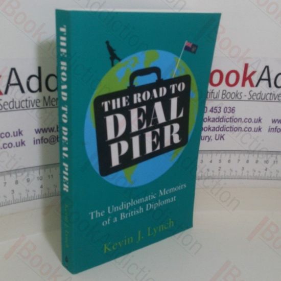Picture of The Road to Deal Pier: The Undiplomatic Memoirs of a British Diplomat