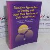 Picture of Narrative Approaches to Working with Adult Male Survivors of Child Sexual Abuse: The Clients', the Counsellor's and the Researcher's Story