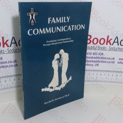 Picture of Family Communication: Developing Interdependency Through Personal Relationships