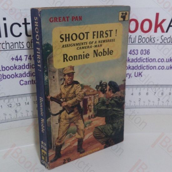 Picture of Shoot First!: Assignments of a Newsreel Camera-man