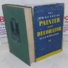 Picture of The Practical Painter and Decorator Illustrated: A Comprehensive and Authoritative Introduction to the Most Modern Methods of Painting and Decorating for Learners and More Experienced Craftsmen