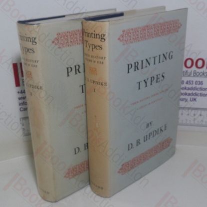 Picture of Printing Types, Their History, Forms and Use: A Study in Survivals (Volumes I and II)