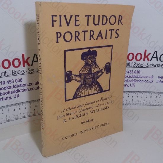 Picture of Five Tudor Portraits: A Choral Suite Founded on Poems by John Skelton (Laureate), 1460-1529