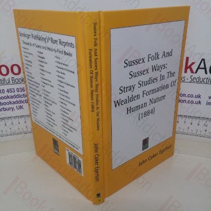 Picture of Sussex Folk and Sussex Ways: Stray Studies in the Wealden Formation of Human Nature