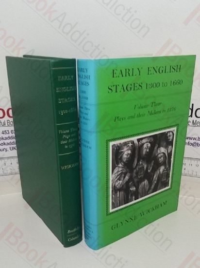 Picture of Early English Stages, 1300-1660: Volume 3 - Plays and Their Makers to 1576