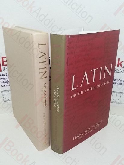 Picture of Latin: Or the Empire of a Sign - From the Sixteenth to the Twentieth Centuries