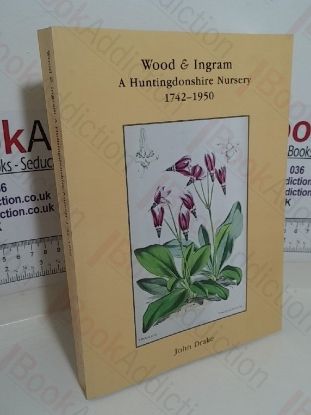 Picture of Wood and Ingram: A Huntingdonshire Nursery, 1742-1950 (Signed)