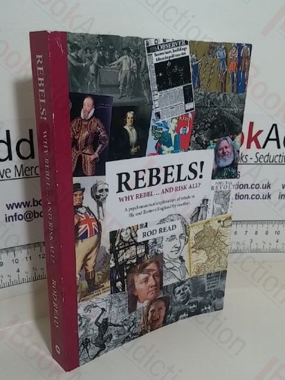 Picture of Rebels! Why Rebel and Risk All? A Psychonautical Exploration of Rebels in Ely and Eastern England by Another