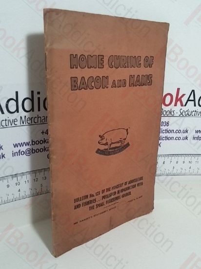 Picture of Home Curing of Bacon and Hams: A Manual of Theory and Practice For Instructors and Others (The Ministry of Agriculture and Fisheries; Bulletin No. 127)