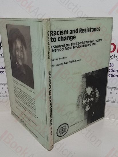 Picture of Racism and Resistance to Change: A Study of the Black Social Workers Project; Liverpool Social Services Department, 1975-1985