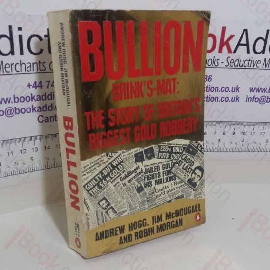 Picture of Bullion: Brinks-Mat, The Story of Britain's Biggest Gold Robbery