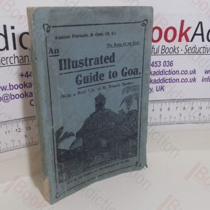 Picture of An Illustrated Guide to Goa, the Rome of the East, with a Brief Life of Francis Xavier