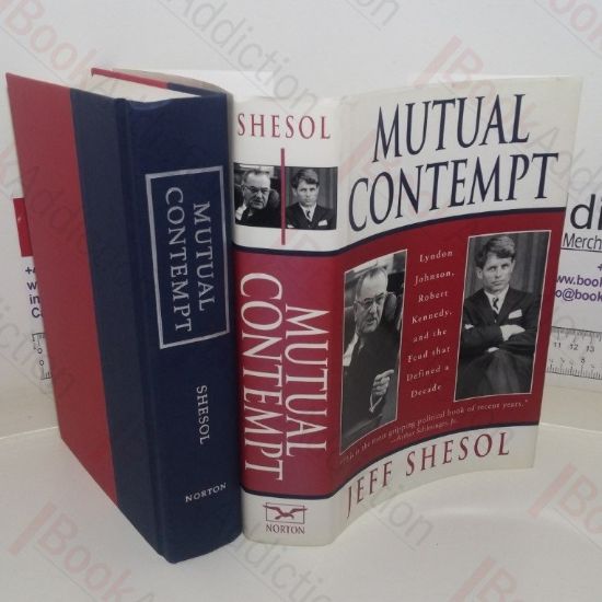Picture of Mutual Contempt: Lyndon Johnson, Robert Kennedy, and the Feud That Defined a Decade