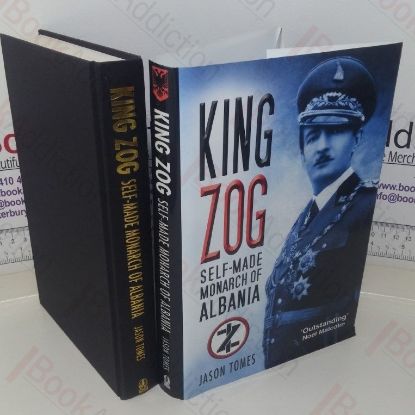 Picture of King Zog: Self-made Monarch of Albania