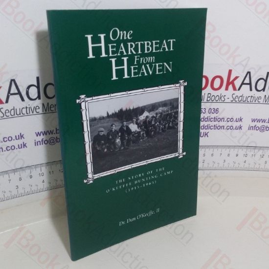 Picture of One Heartbeat from Heaven: The Story of the O'Keeffe Hunting Camp, 1915-1965 (Signed)