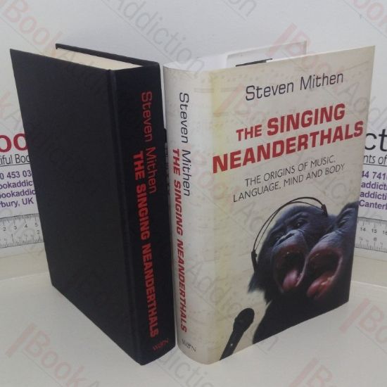 Picture of The Singing Neanderthals: The Origins of Music, Language, Mind and Body