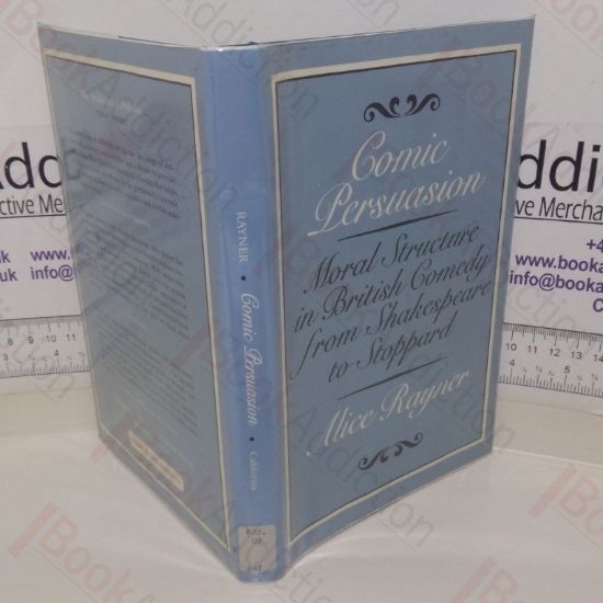 Picture of Comic Persuasion: Moral Structure in British Comedy from Shakespeare to Stoppard
