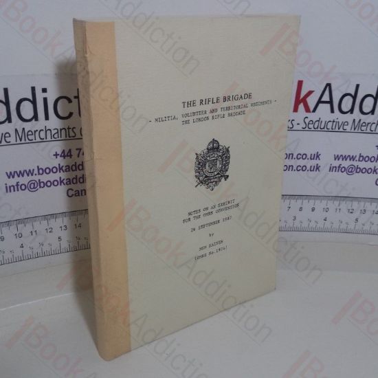 Picture of The Rifle Brigade: Militia, Vounteer and Territorial Regiments - The London Rifle Brigade:  Notes on an Exhibit for the Orders and Medals Research Society Convention, September 1987