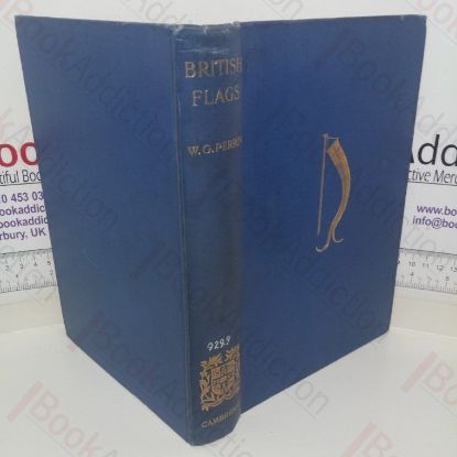 Picture of British Flags: Their Early History, and Development at Sea; with an Account of the Origin of the Flag as a National Device