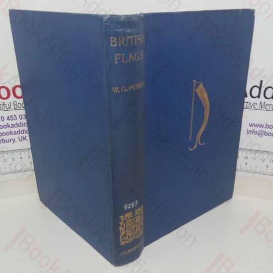 Picture of British Flags: Their Early History, and Development at Sea; with an Account of the Origin of the Flag as a National Device