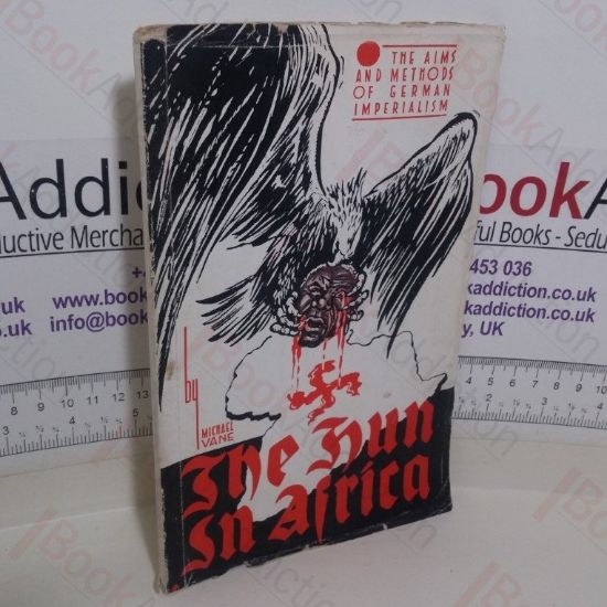 Picture of The Hun in Africa: The Aims and Methods of German Imperialism