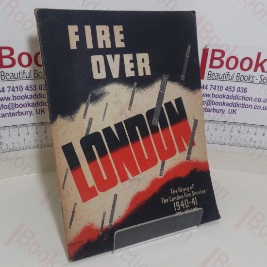 Picture of Fire Over London: The Story of the London Fire Service, 1940-41