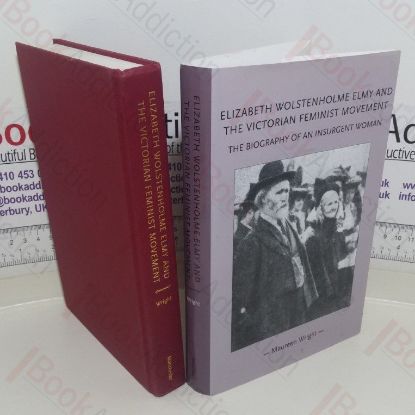 Picture of Elizabeth Wolstenholme Elmy and the Victorian Feminist Movement: The Biography of an Insurgent Woman (Gender in History series)