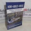 Picture of How to Build a House: A Practical, Common-Sense Guide to Residential Construction