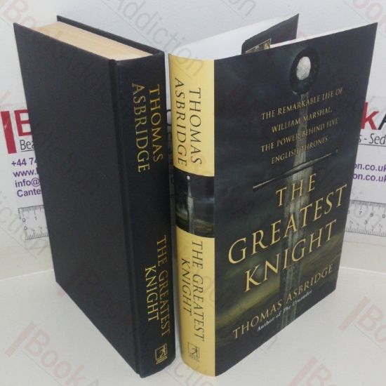 Picture of The Greatest Knight: The Remarkable Life of William Marshal, the Power Behind Five English Thrones